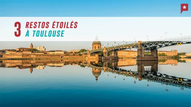 3 restos étoilés à Toulouse