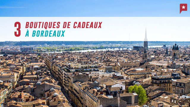3 boutiques de cadeaux originaux à Bordeaux