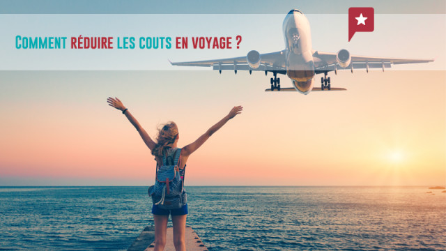 Comment réduire les coûts lorsqu'on voyage ?
