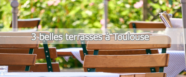 3 belles terrasses pour savourer l’été à Toulouse