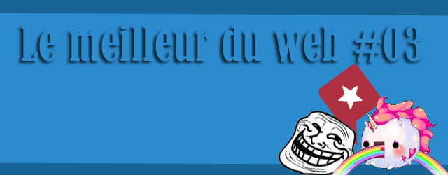 Le meilleur du web #03