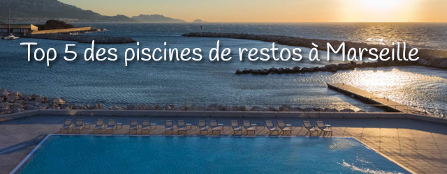 Top 5 des plus belles piscines de restaurants à Marseille