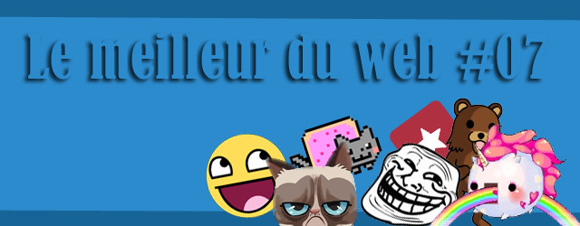 Le meilleur du web #07