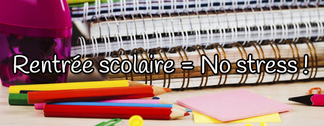 Rentrée des classes ? Halte au stress !
