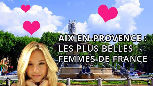 Les plus belles filles de France vivent à Aix-en-Provence