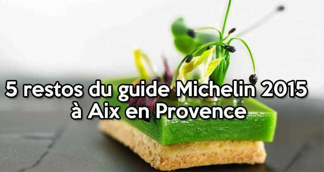 Aix-en-Provence : 5 restaurants recommandés par le guide Michelin en 2015