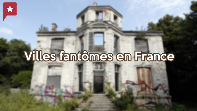 Les villes fantômes en France