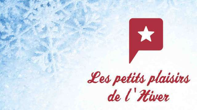 Les petits plaisirs de l'hiver