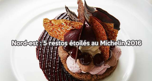 Région Nord-Est : 5 nouveaux restaurants étoilés en 2016