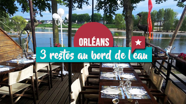 Trois restos au bord de l’eau à Orléans