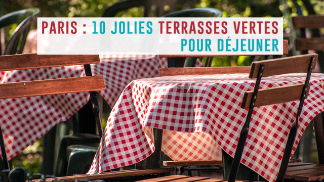 10 jolies terrasses vertes pour déjeuner au frais à Paris
